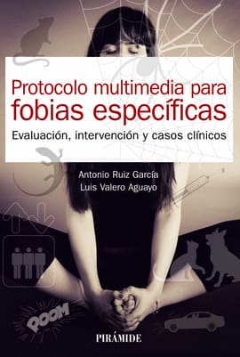 PROTOCOLO MULTIMEDIA PARA FOBIAS ESPECIFICAS. Evaluacion intervencion y casos clinicos