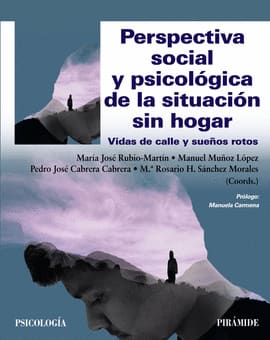 PERSPECTIVA SOCIAL Y PSICOLOGICA DE LA SITUACION SIN HOGAR. Vidas de calle y sueños rotos