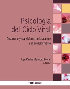 PSICOLOGÍA DEL CICLO VITAL. Desarrollo y transiciones en la adultez y el envejecimiento