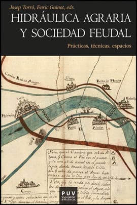 HIDRAULICA AGRARIA Y SOCIEDAD FEUDAL. Prácticas, técnicas, espacio