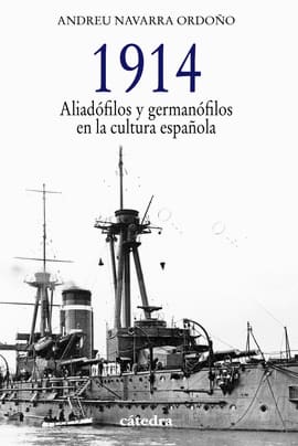 1914 ALIADOFILOS Y GERMANOFILOS EN LA CULTURA ESPAÑOLA