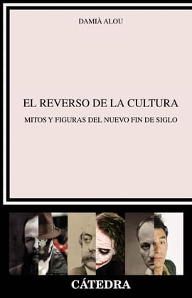 EL REVERSO DE LA CULTURA. Mitos y figuras del nuevo fin de siglo
