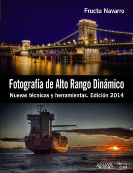 FOTOGRAFÍA DE ALTO RANGO DINÁMICO + CD-ROM. Nuevas técnicas y herramientas edición 2014