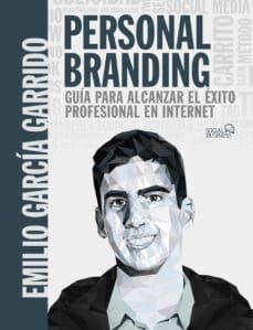 PERSONAL BRANDING : GUÍA PARA ALCANZAR EL ÉXITO PROFESIONAL EN INTERNET