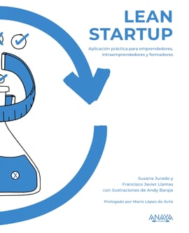 LEAN STARTUP. Aplicación práctica para emprendedores, intraemprendedores y formadores