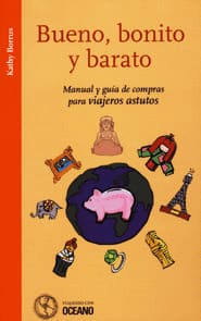 BUENO BONITO Y BARATO. Manual y guía de compras para viajeros astutos
