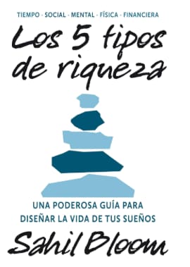 LOS 5 TIPOS DE RIQUEZA. una poderosa guia para diseñar la vida de tus sueños