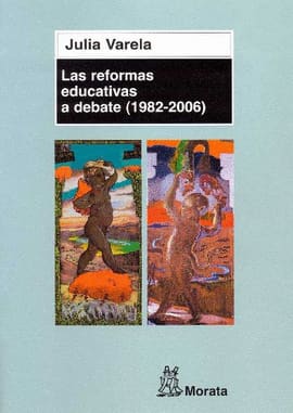 LAS REFORMAS EDUCATIVAS A DEBATE (1982-2006)