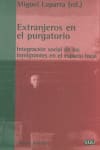 EXTRANJEROS EN EL PURGATORIO. Integración social de los inmigrantes en el espacio local