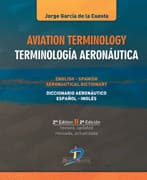 AVIATION TERMINOLOGY TERMINOLOGIA AERONAUTICA INGLESH-SPANISH AERONAUTICAL DICTIONARY DICCIONARIO AE. Inglés-español / español-ingles. 2ª ed