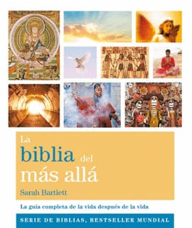 LA BIBLIA DEL MÁS ALLÁ. La guía completa de la vida después de la vida