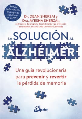 LA SOLUCIÓN AL ALZHÉIMER. Una guía revolucionaria para prevenir y revertir la pérdida de memoria