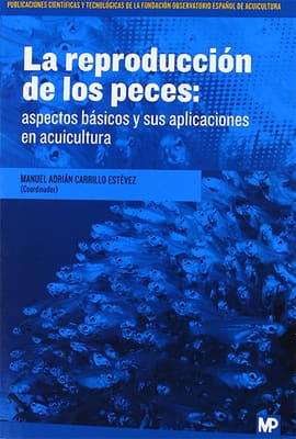 LA REPRODUCCION EN PECES. Aspectos básicos y sus aplicaciones en acuicultura