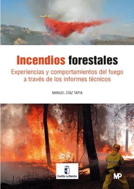 INCENDIOS FORESTALES. Experiencias y comportamiento del fuego a travéz de los informes técnicos