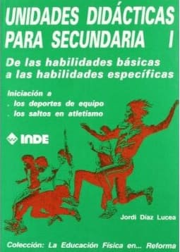 UNIDADES DIDÁCTICAS PARA SECUNDARIA I. De las habilidades básicas a las habilidades específicas