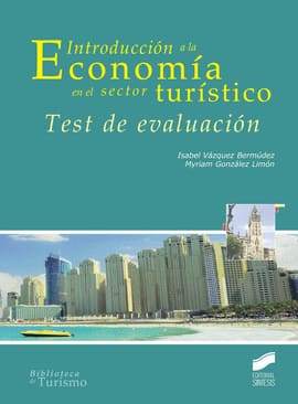 INTRODUCCION A LA ECONOMIA EN EL SECTOR TURISTICO TEST DE EVALUACION. Test de evaluación