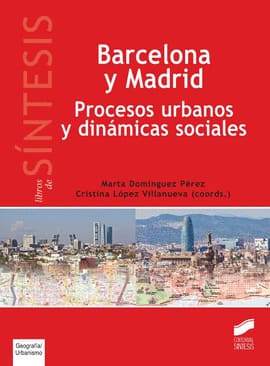 BARCELONA Y MADRID. Procesos urbanos y dinámicas sociales