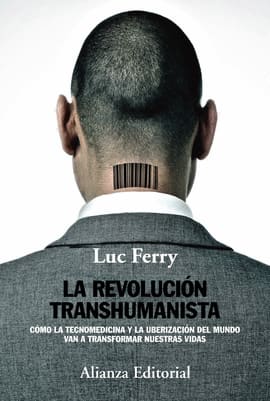 LA REVOLUCIÓN TRANSHUMANISTA. Cómo la tecnomedicina y la uberización del mundo van a transformar nuestras vida