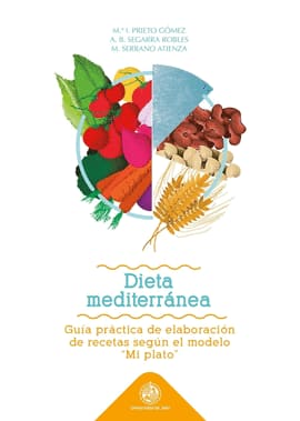 DIETA MEDITERRANEA. guía práctica de elaboración de recetas segun el modelo "Mi plato"