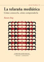 LA TELARAÑA MEDIATICA. Cómo conocerla, cómo comprenderla