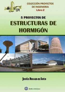 5 PROYECTOS DE ESTRUCTURAS DE HORMIGON. COLECCION PROYECTOS DE INGENIERIA LIBRO 2