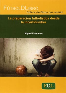 LA PREPARACIÓN FUTBOLÍSTICA DESDE LA INCERTIDUMBRE