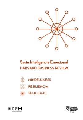 SERIE INTELIGENCIA EMOCIONAL HARVARD BUSINESS REVIEW. Mindfulness. Resiliencia. Felicidad