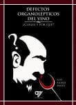 DEFECTOS ORGANOLÉPTICOS DEL VINO. ¿cuales y por que?