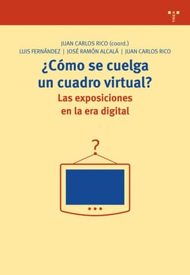 COMO SE CUELGA UN CUADRO VIRTUAL LAS EXPOSICIONES EN LA ERA DIGITAL