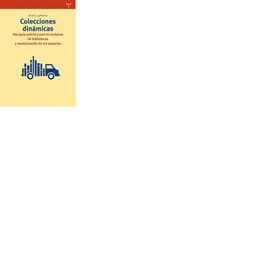 COLECCIONES DINAMICAS. Una guia practica para la mudanza de bibliotecas y maximizacion de los espacios