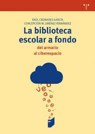 LA BIBLIOTECA ESCOLAR A FONDO DEL ARMARIO AL CIBERESPACIO