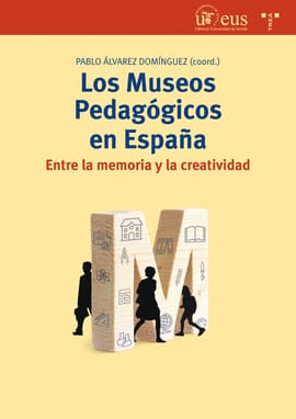 LOS MUSEOS PEDAGÓGICOS EN ESPAÑA. Entre la memoria y la creatividad