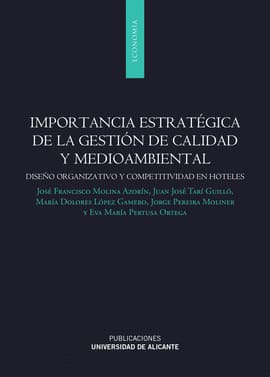 IMPORTANCIA ESTRATÉGICA DE LA GESTIÓN DE CALIDAD Y MEDIOAMBIENTAL. Diseño organizativo y competitividad en hoteles