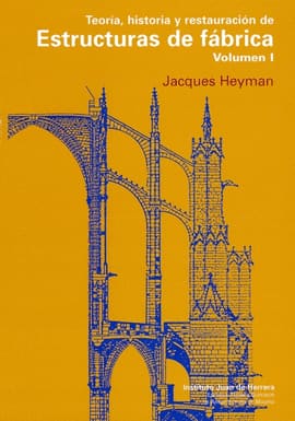 TEORIA, HISTORIA Y RESTAURACIÓN DE ESTRUCTURAS DE FABRICA VOLUMEN 1