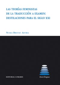 LAS TEORIAS FEMINISTAS DE LA TRADUCCION A EXAMEN DESTILACIONES PARA EL SIGLO XXI