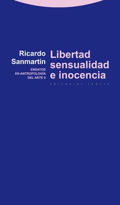 LIBERTAD SENSUALIDAD E INOCENCIA. Ensayos en antropología del arte ii