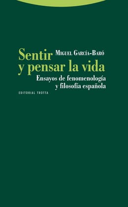 SENTIR Y PENSAR LA VIDA ENSAYOS DE FENOMENOLOGIA Y FILOSOFIA ESPAÑOLA. Ensayos de fenomenología y filosofía española