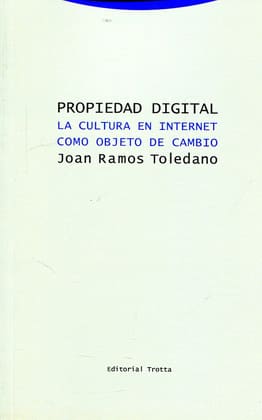 PROPIEDAD DIGITAL. la cultura en internet como objeto de cambio