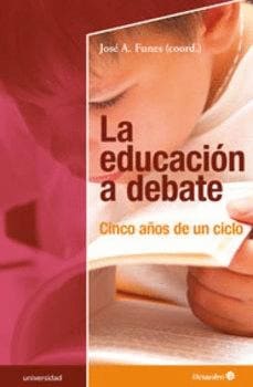 LA EDUCACIÓN A DEBATE CINCO AÑOS DE UN CICLO: CINCO AÑOS DE UN CICLO