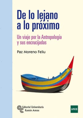DE LO LEJANO A LO PROXIMO. Un viaje por la antropologia y sus encrucijadas
