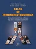 ATLAS DE INMUNOHISTOQUIMICA CARACTERIZACION DE CELULAS TEJIDOS Y ORGANOS NORMALES. Caracterización de células, tejidos y organos normales
