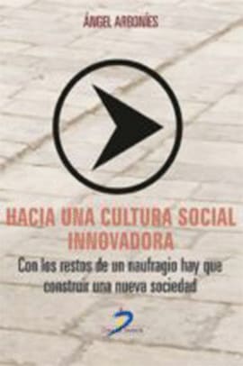 HACIA UNA CULTURA SOCIAL INNOVADORA. Con los retos de un naufragio hay que construir una nueva sociedad