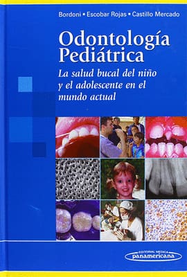 ODONTOLOGÍA PEDIÁTRICA. La salud bucal del niño y el adolescente en el mundo actual