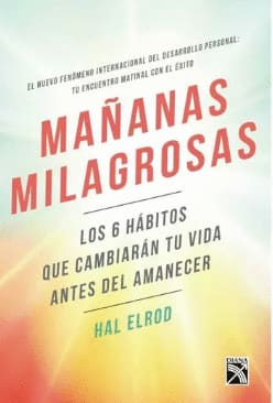 MAÑANAS MILAGROSAS. Los 6 hábitos que cambiarán tu vida antes del amanecer