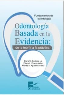 ODONTOLOGIA BASADA EN LA EVIDENCIA. de la teoria a la practica fundamentos de odontologia
