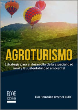 AGROTURISMO. Estrategia para el desarrollo de la espacialidad rural y la sustentabilidad ambiental