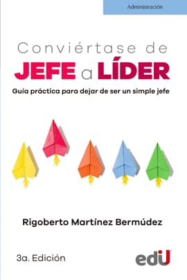 CONVIERTASE DE JEFE A LIDER. Conviértase de jefe a líder .Guía práctica para dejar de ser un simple jefe