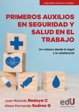 PRIMEROS AUXILIOS EN SEGURIDAD Y SALUD EN EL TRABAJO. Un vistazo desde lo legal y lo asistencial