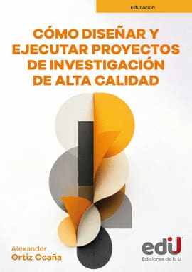 CÓMO DISEÑAR Y EJECUTAR PROYECTOS DE INVESTIGACIÓN DE ALTA CALIDAD