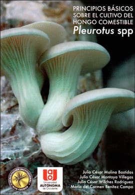 PRINCIPIOS BASICOS SOBRE EL CULTIVO DEL HONGO COMESTIBLE PLEUROTUS SPP